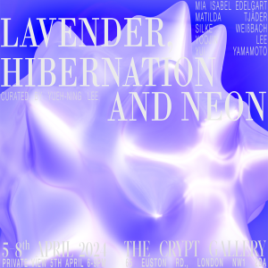 Lavender, Hibernation and Neon-poster for gallery